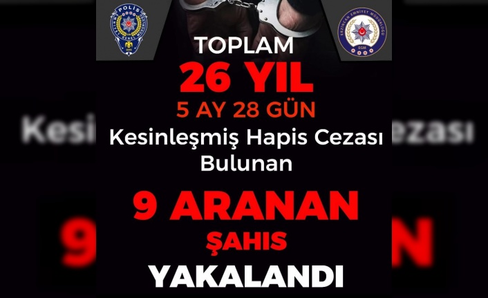 Erzincan'da hapis cezası bulunan 9 şahıs yakalandı